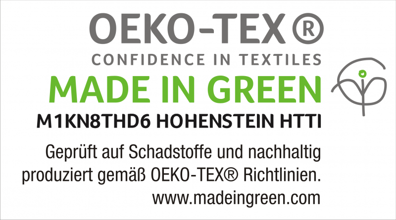 MADE IN GREEN BY OEKO-TEX® | Die Textilien sind mit dem MADE IN GREEN by OEKO-TEX® Label gekennzeichnet und
können transparent zurückverfolgt werden. Das Label gibt Gewissheit, dass das Produkt aus Schadstoff geprüften Materialien, in umweltfreundlichen Betrieben und an sicheren und sozialverträglichen Arbeitsplätzen produziert wurde. Voraussetzung für den
Erhalt des MADE IN GREEN by OEKO-TEX® Labels ist die Zertifizierung der Produkte sowohl durch die STANDARD 100 by OEKO-TEX® als auch die STeP by OEKO-TEX® Zertifizierungen.